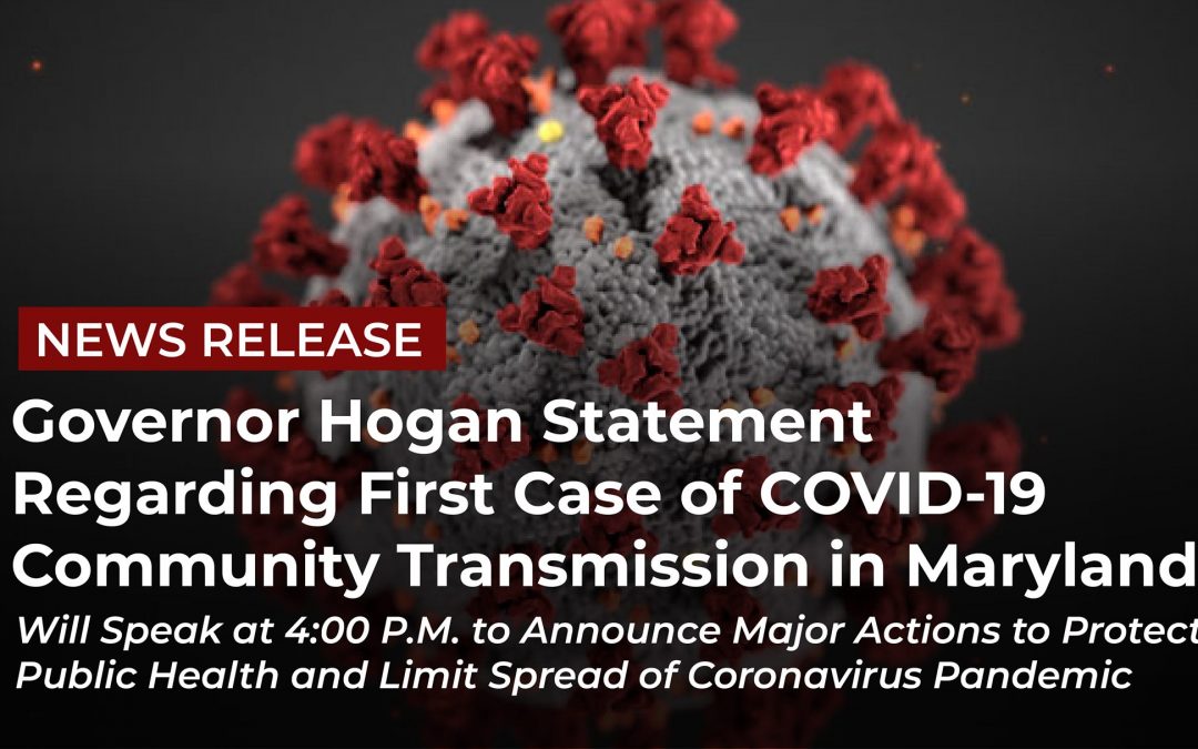 Governor Hogan Statement Regarding First Case of COVID-19 Community Transmission in Maryland – Prince George’s County Resident