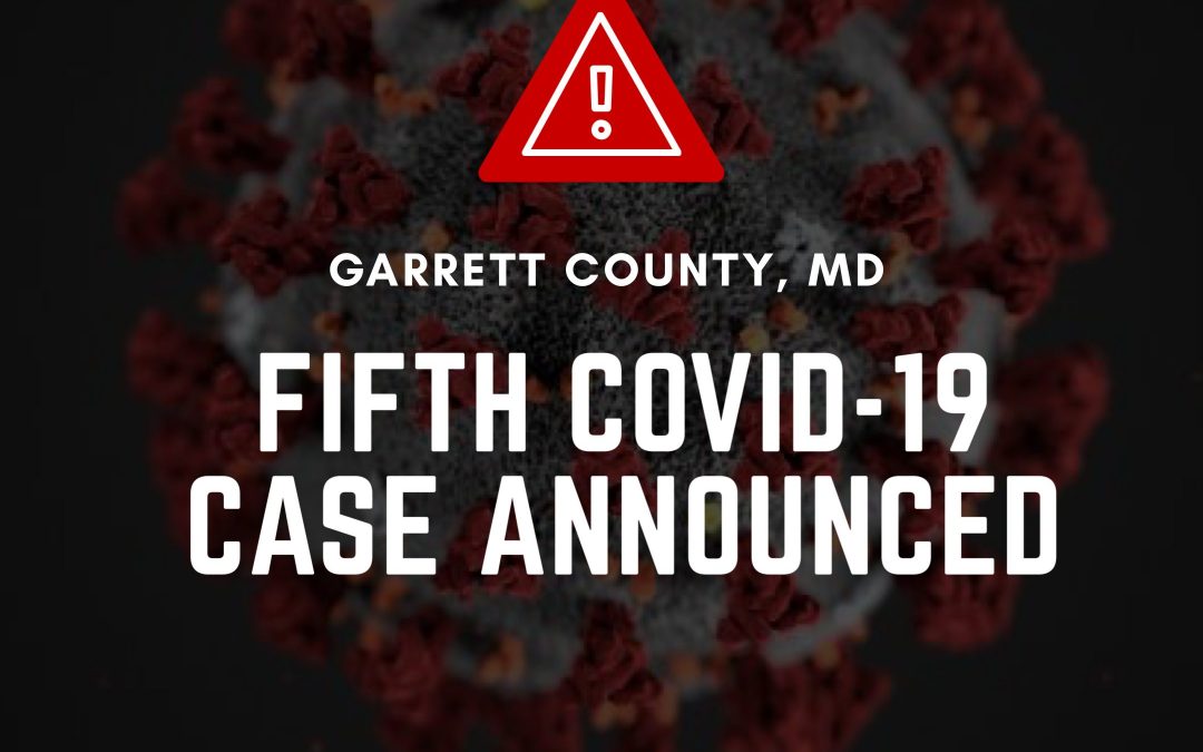 Garrett County Confirms a 5th COVID-19 Positive Case