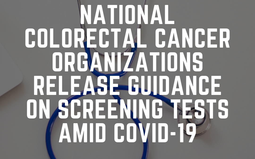 Provider/Partner Resource: National Colorectal Cancer Organizations Release Guidance On Screening Tests Amid COVID-19