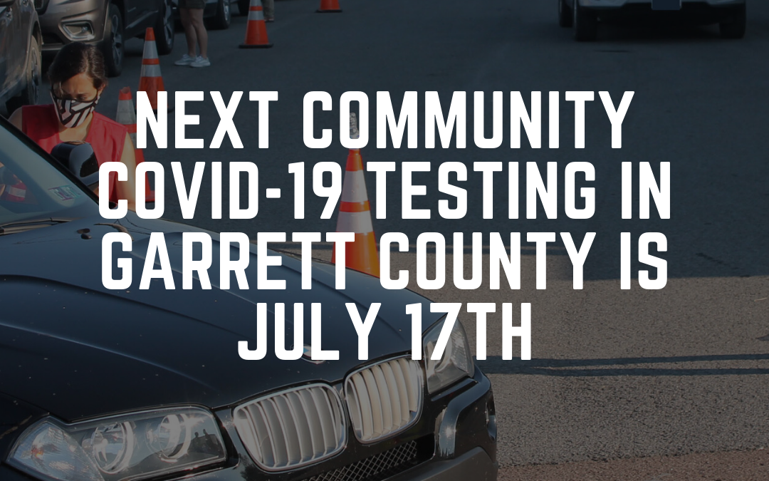 Tomorrow! 📅 Next Community COVID-19 Testing in Garrett County is July 17th