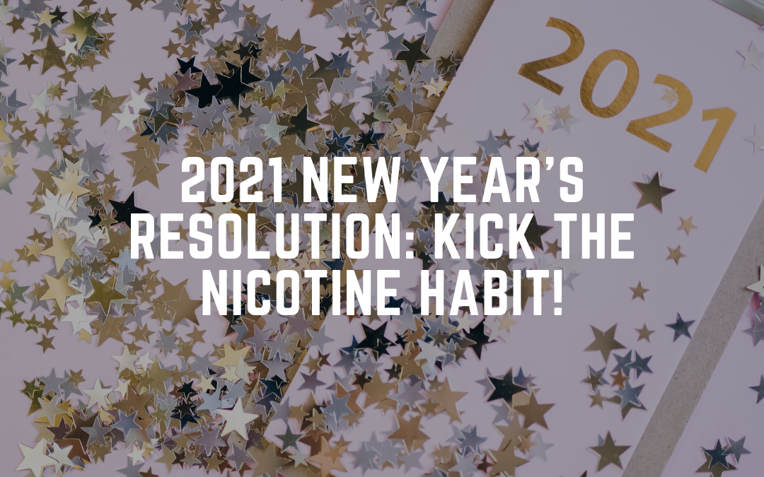 Reminder: 2021 New Year’s Resolution: Kick the Nicotine Habit!