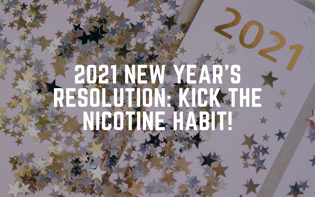 2021 New Year’s Resolution: Kick the Nicotine Habit!