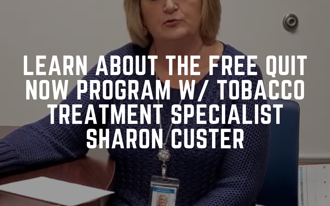 Learn About the FREE Quit Now Program w/ Tobacco Treatment Specialist Sharon Custer