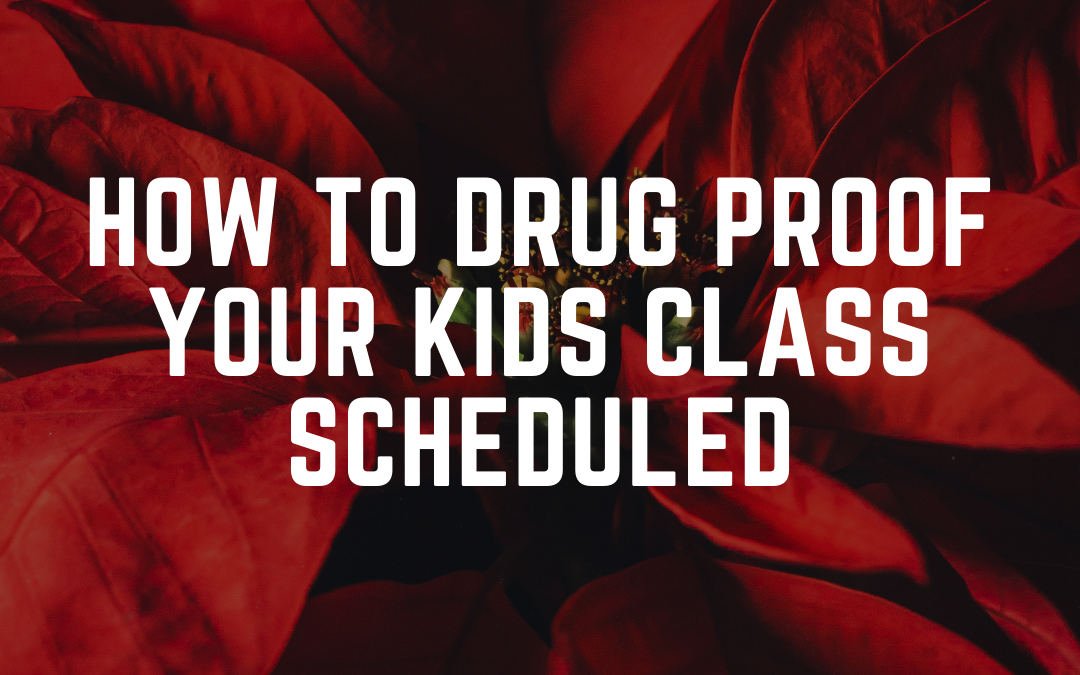 How to Drug Proof Your Kids Class Scheduled