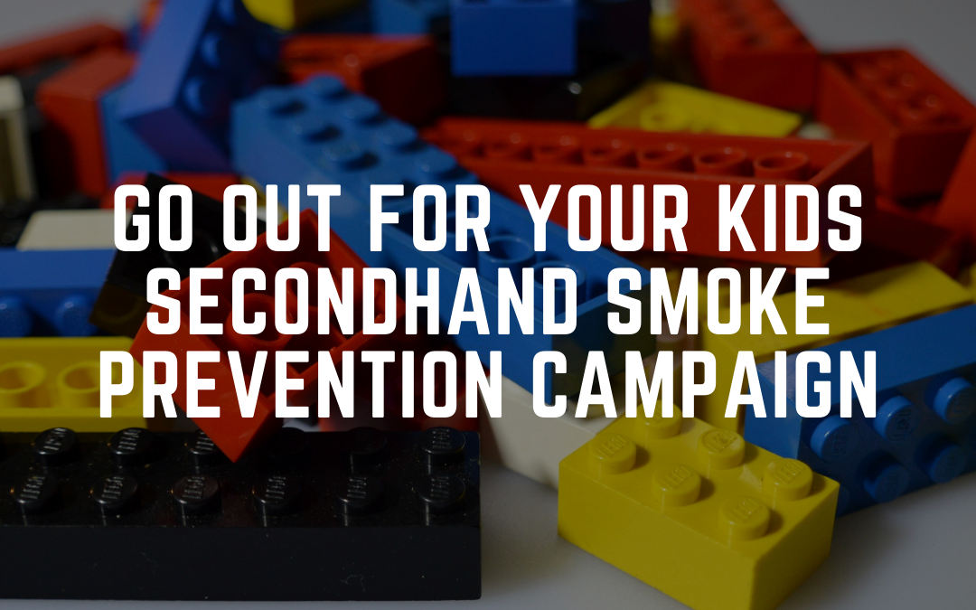 Go Out for Your Kids Secondhand Smoke Prevention Campaign