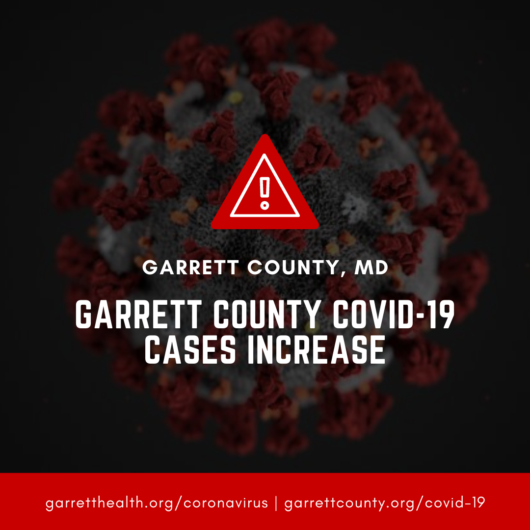 Garrett County COVID 19 Cases Increase Garrett County Health Department Garrett County COVID 19 Cases Increase Garrett County Health Department