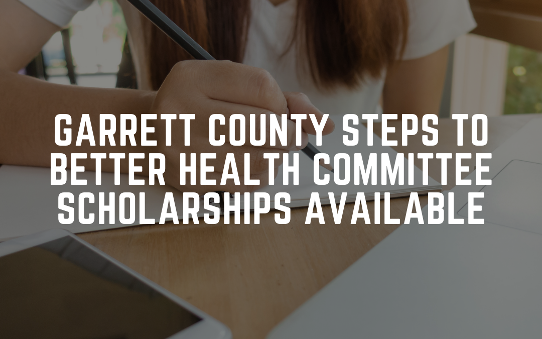 Garrett County Steps to Better Health Committee Scholarships Available