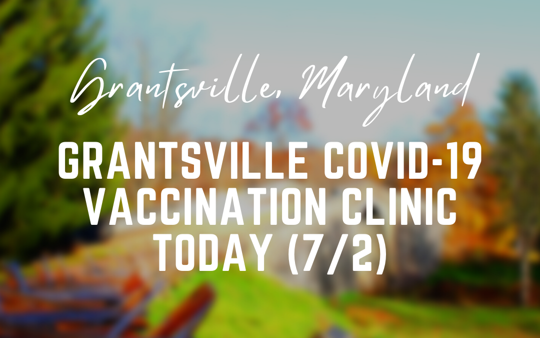 Grantsville COVID-19 Vaccination Clinic Today (7/2)