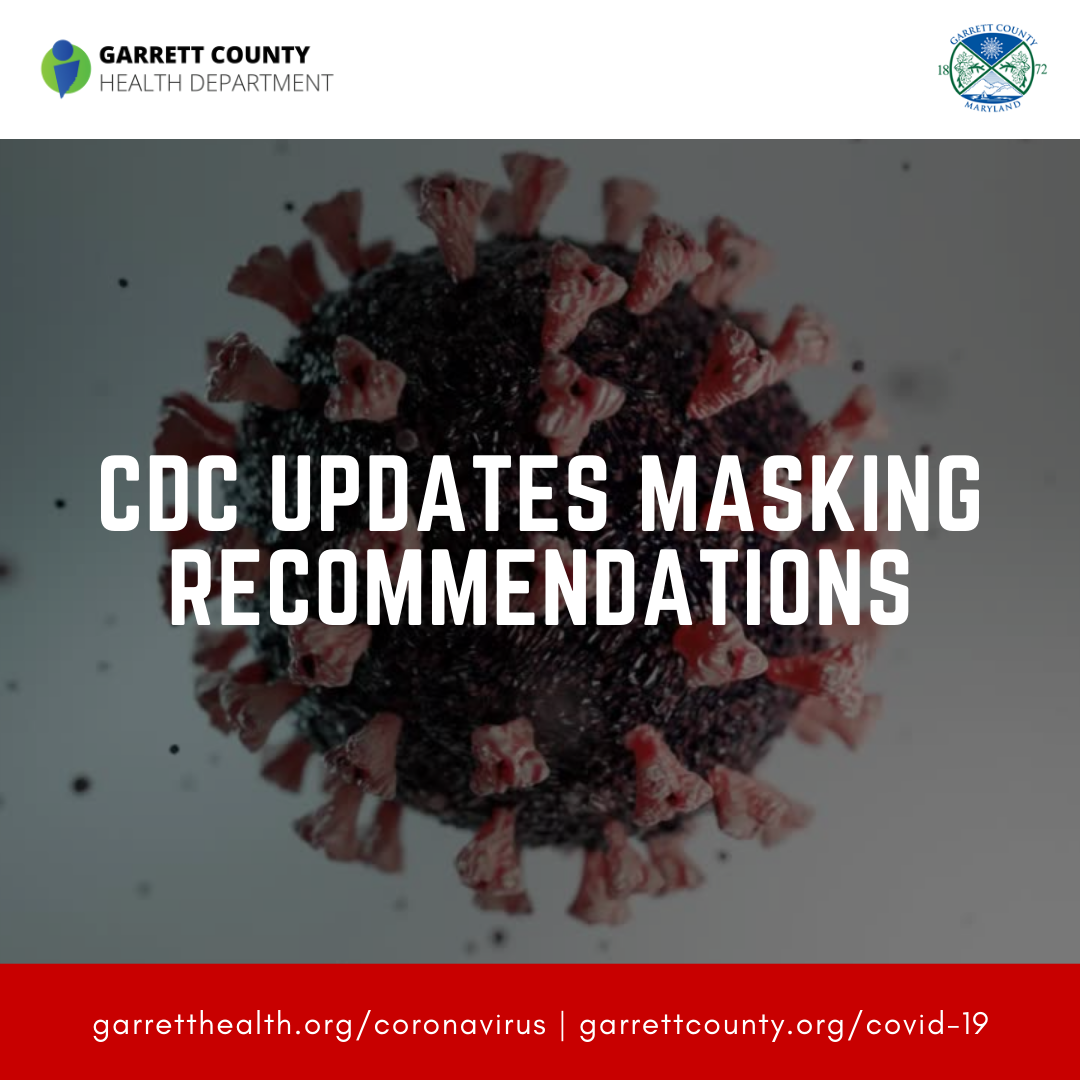 CDC Updates Masking Recommendations - Garrett County Health Department