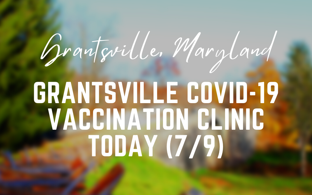 Grantsville COVID-19 Vaccination Clinic Today (7/9)