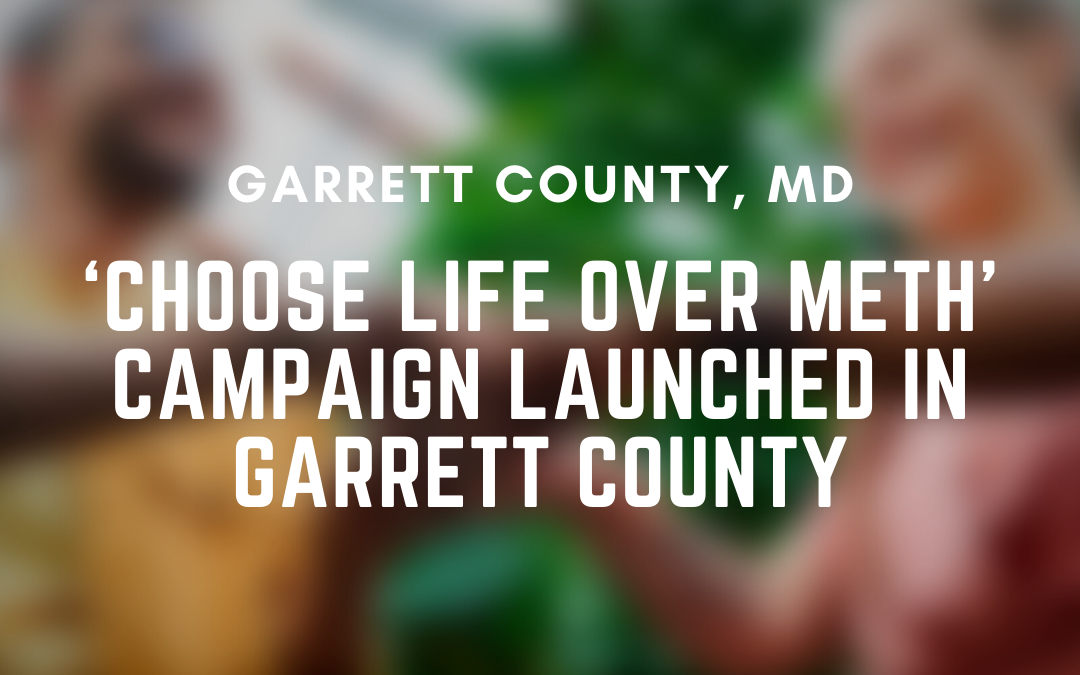 ‘Choose Life over METH’ Campaign Launched in Garrett County