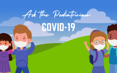Ask the Pediatrician: COVID-19 Questions and Answers