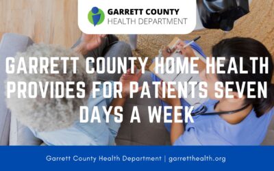 Garrett County Home Health Provides for Patients Seven Days a Week