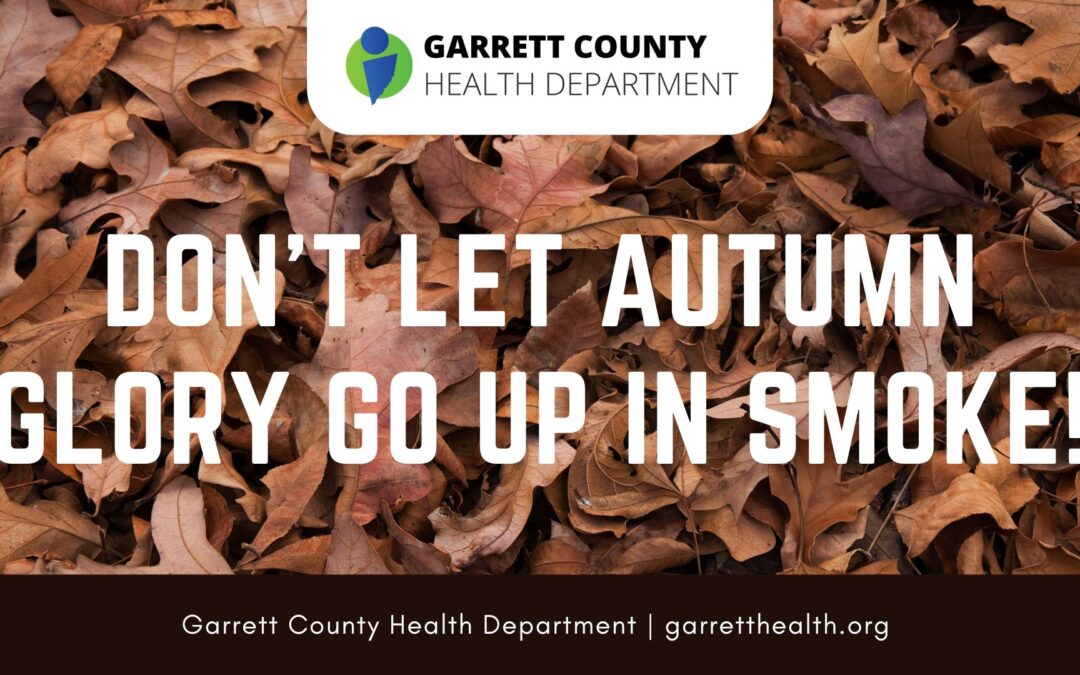Don’t Let Autumn Glory Go Up In Smoke!