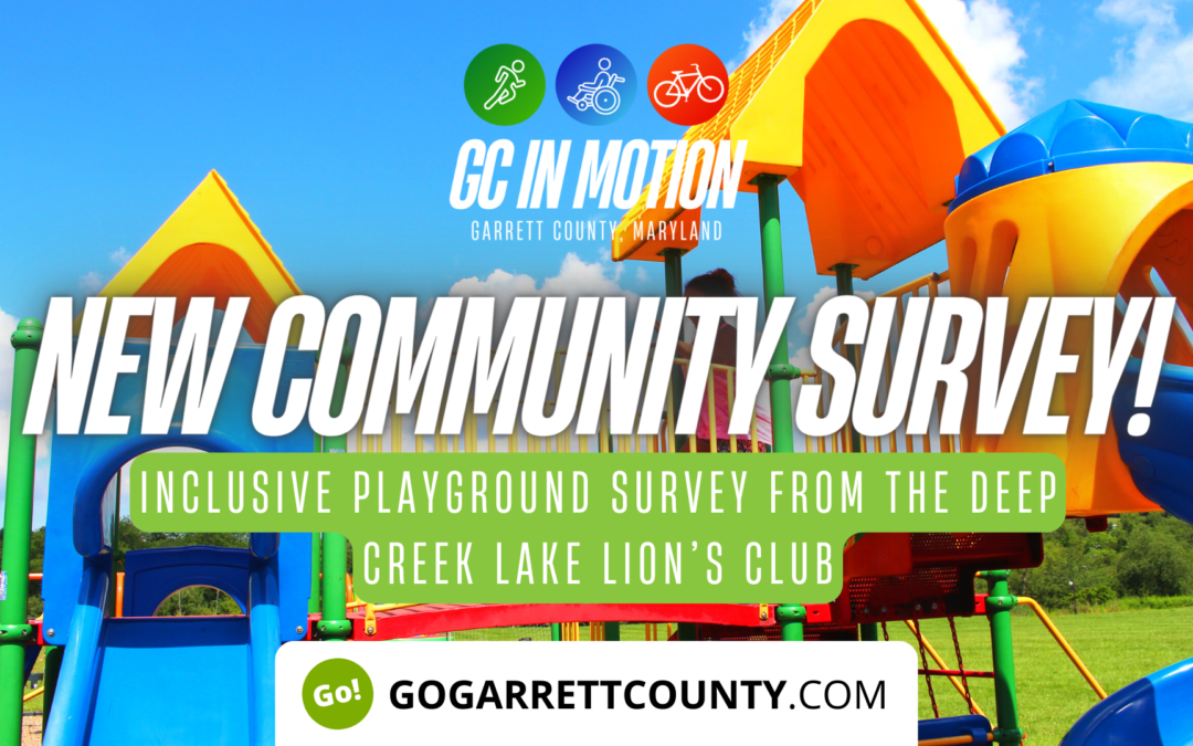 Featured Today on Go! Garrett County: New Community Survey! – Inclusive Playground Survey From the Deep Creek Lake Lion’s Club