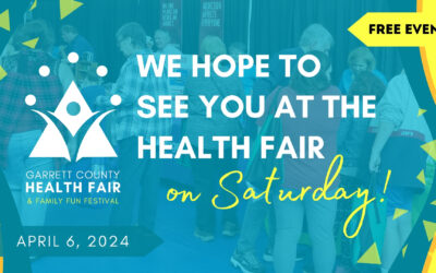 We Hope To See You At The Garrett County Health Fair & Family Fun Festival This Weekend! – April 6, 2024 – 8:30AM – 12:30PM