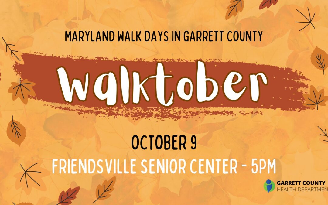 Featured Today on Go! Garrett County: Join the Garrett County Health Department’s Health Education & Outreach Unit for Garrett County’s Second Walktober Event Today in Friendsville! (10/9)