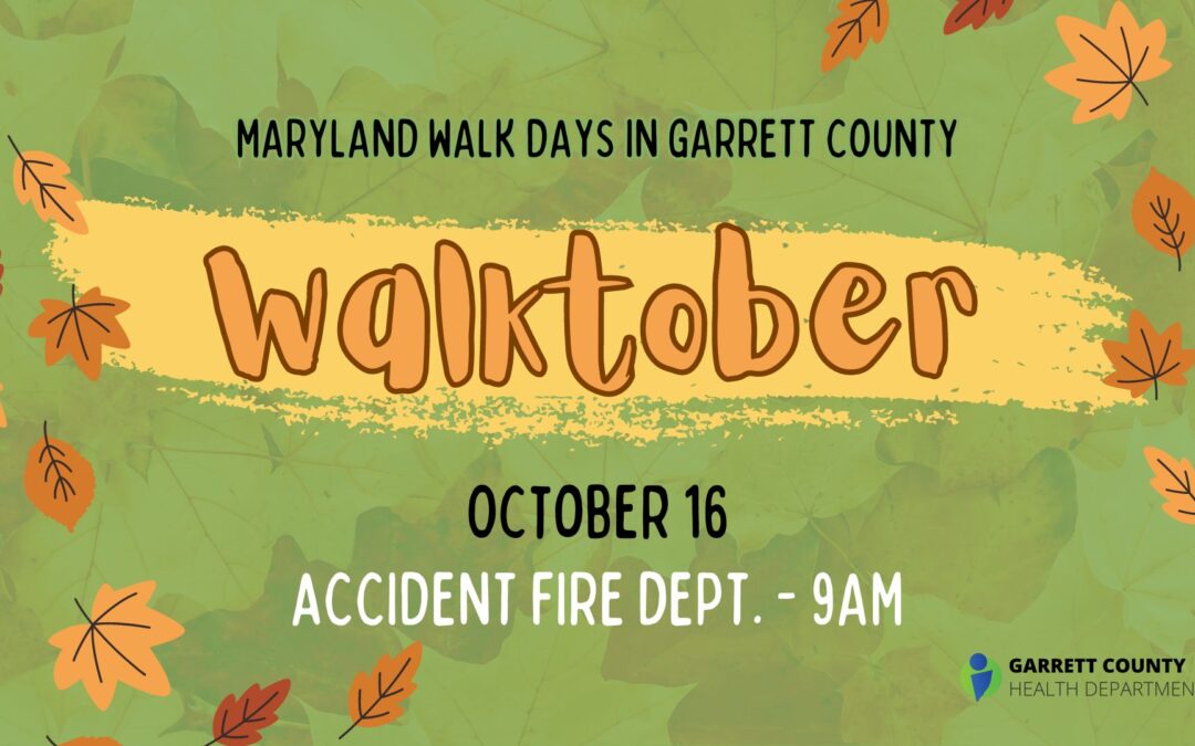 Featured Today on Go! Garrett County: Join the Garrett County Health Department’s Health Education & Outreach Unit for Garrett County’s Third Walktober Event Today in Accident! (10/16)