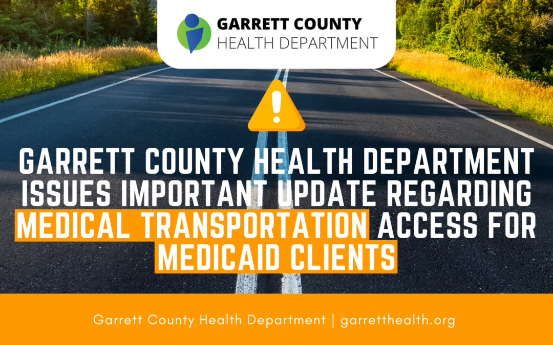 Garrett County Health Department Issues Important Update Regarding Medical Transportation Access for Medicaid Clients