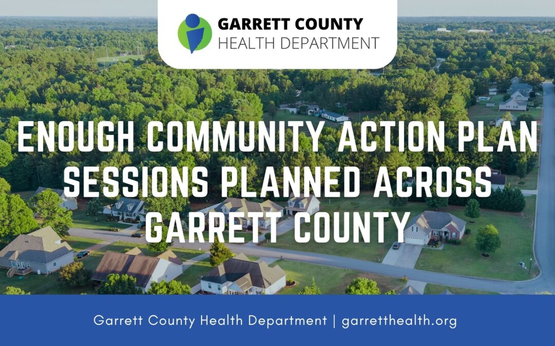 ENOUGH Community Action Plan Sessions Planned Across Garrett County