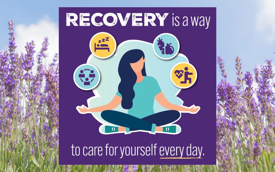 National Recovery Month – Recovery is a Way to Care for Yourself Every Day