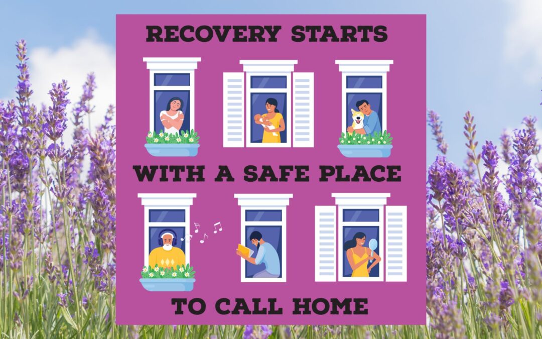 National Recovery Month – Recovery Starts w/ a Safe Place to Call Home