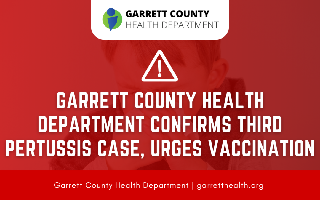 Garrett County Health Department Confirms Third Pertussis Case, Urges Vaccination